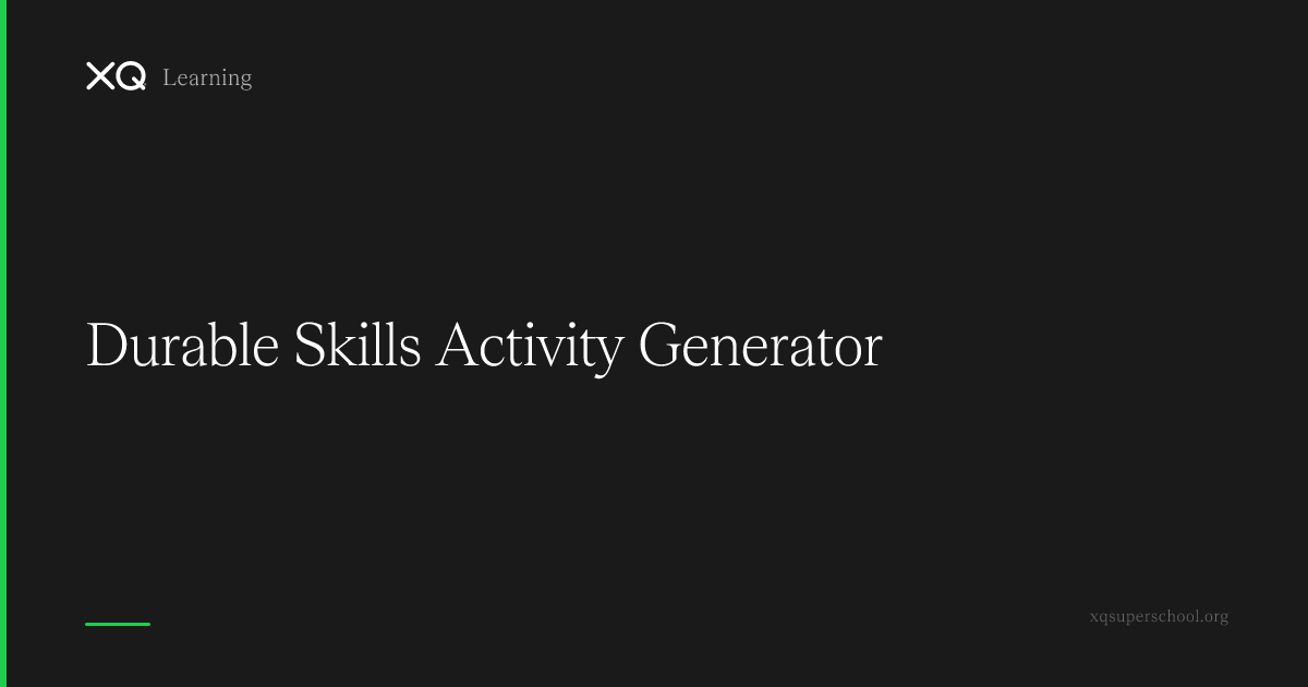 Durable Skills Activity Generator | XQ Learning